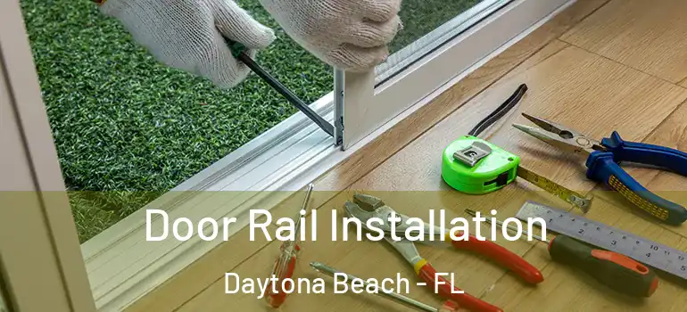  Door Rail Installation Daytona Beach - FL
