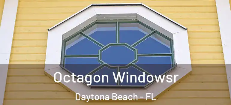  Octagon Windowsr Daytona Beach - FL