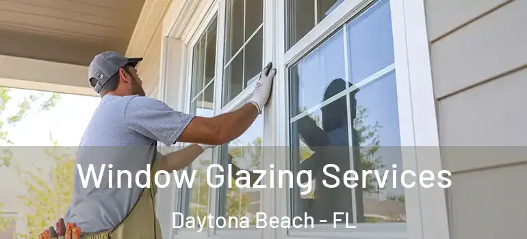  Window Glazing Services Daytona Beach - FL